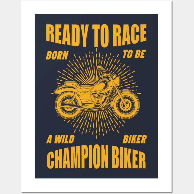 Ready To Race - Champion Biker Wall Art by Safayet123